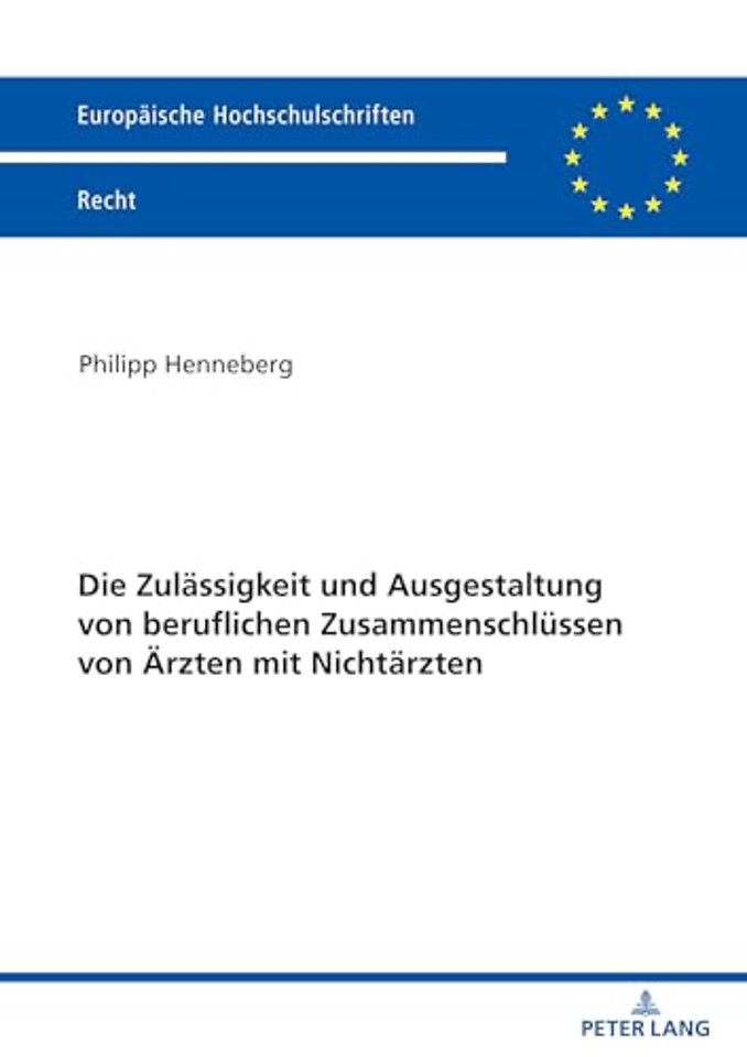 Die Zulaessigkeit und Ausgestaltung von beruflichen Zusammenschluessen von Aerzten mit Nichtaerzten