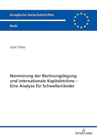 Normierung der Rechnungslegung und internationale Kapitalstroeme - Eine Analyse fuer Schwellenlaender