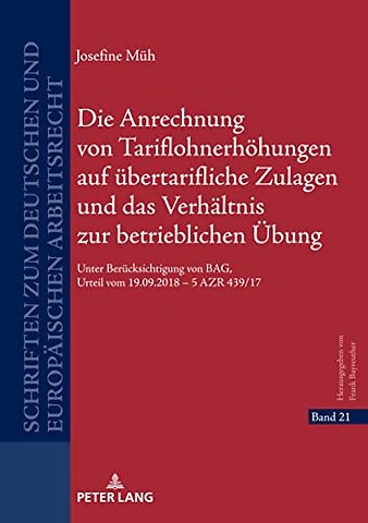 Die Anrechnung Von Tariflohnerhoehungen Auf Uebertarifliche Zulagen Und Das Verhaeltnis Zur Betrieblichen Uebung