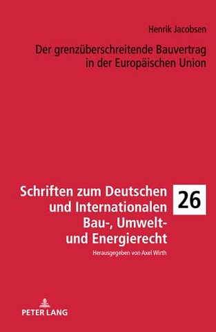 Der grenzueberschreitende Bauvertrag in der Europaeischen Union