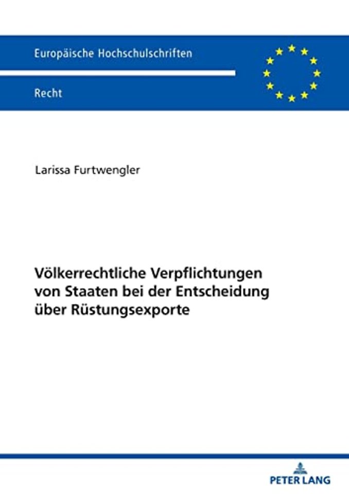 Voelkerrechtliche Verpflichtungen von Staaten bei der Entscheidung ueber Ruestungsexporte