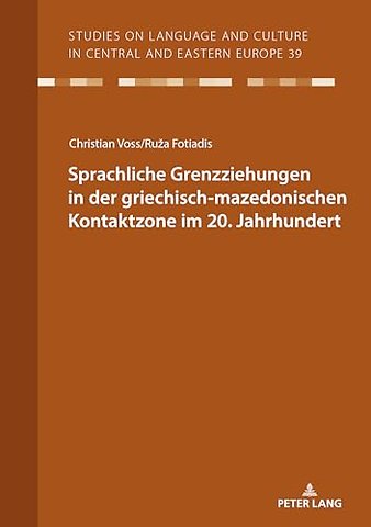 Sprachliche Grenzziehungen in der griechisch-mazedonischen Kontaktzone im 20. Jahrhundert