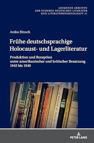 Fruehe deutschsprachige Holocaust- und Lagerliteratur