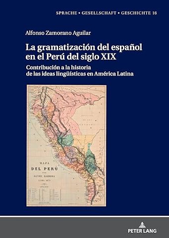 La Gramatizacion del Espanol En El Peru del Siglo XIX