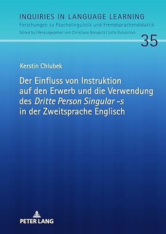 Der Einfluss Von Instruktion Auf Den Erwerb Und Die Verwendung Des «Dritte Person Singular -S» in Der Zweitsprache Englisch