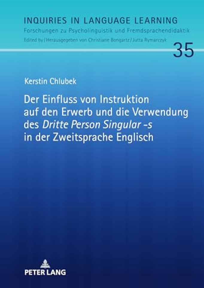 Der Einfluss Von Instruktion Auf Den Erwerb Und Die Verwendung Des «Dritte Person Singular -S» in Der Zweitsprache Englisch
