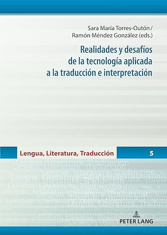 Realidades Y Desafios de la Tecnologia Aplicada a la Traduccion E Interpretacion