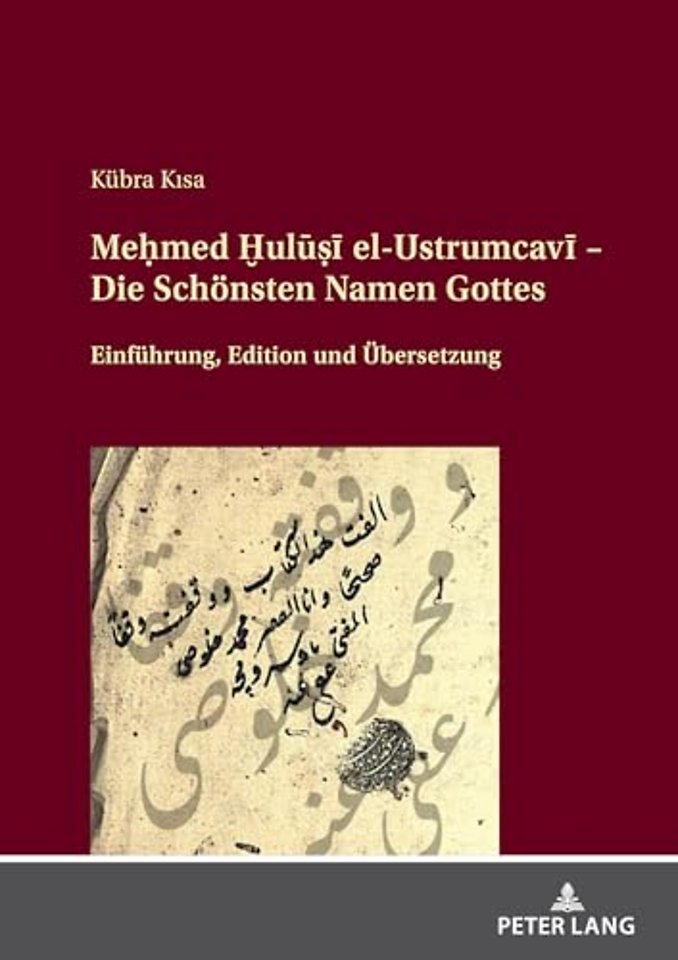 Meḥmed Ḫulūṣī el-Ustrumcavī - Die Schoensten Namen Gottes; Einfuhrung, Edition und UEbersetzung