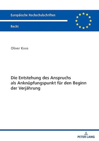 Die Entstehung des Anspruchs als Anknuepfungspunkt fuer den Beginn der Verjaehrung