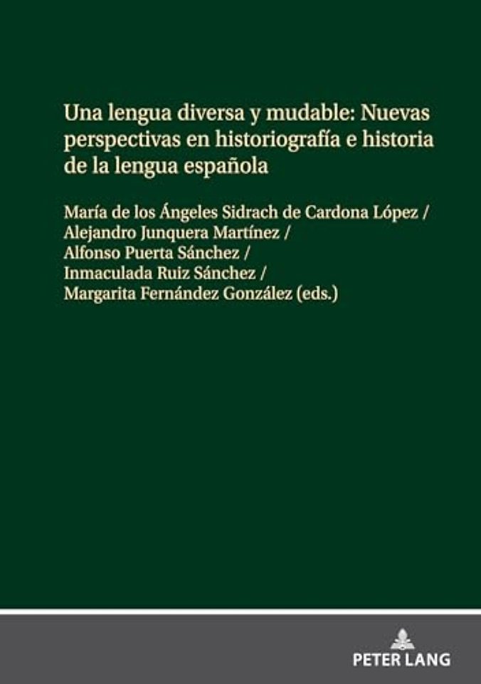 Una Lengua Diversa Y Mudable. Nuevas Perspectivas En Historiografia E Historia de la Lengua Espanola