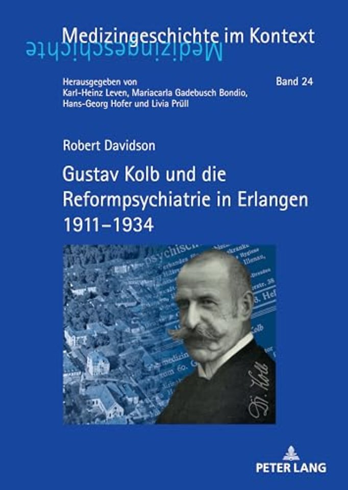 Gustav Kolb Und Die Reformpsychiatrie in Erlangen 1911-1934
