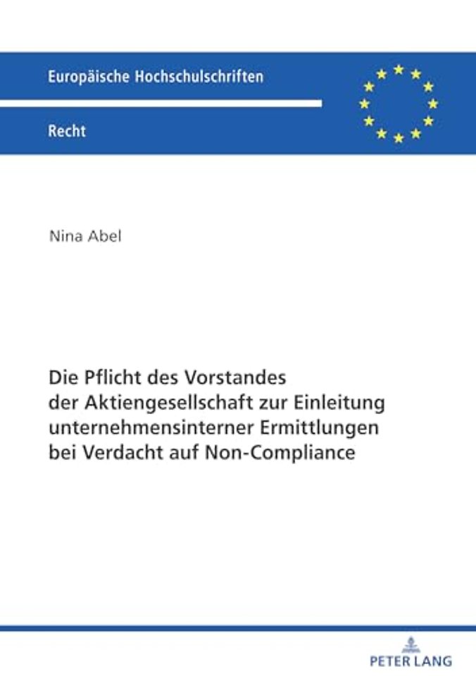 Die Pflicht Des Vorstandes Der Aktiengesellschaft Zur Einleitung Unternehmensinterner Ermittlungen Bei Verdacht Auf Non-Compliance