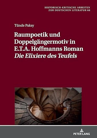 Raumpoetik und Doppelgaengermotiv in E.T.A. Hoffmanns Roman Die Elixiere des Teufels