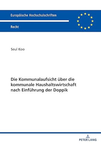 Die Kommunalaufsicht Ueber Die Kommunale Haushaltswirtschaft Nach Einfuehrung Der Doppik