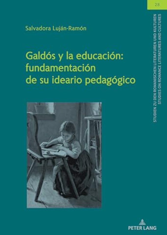 Galdos Y La Educacion: Fundamentacion de Su Ideario Pedagogico