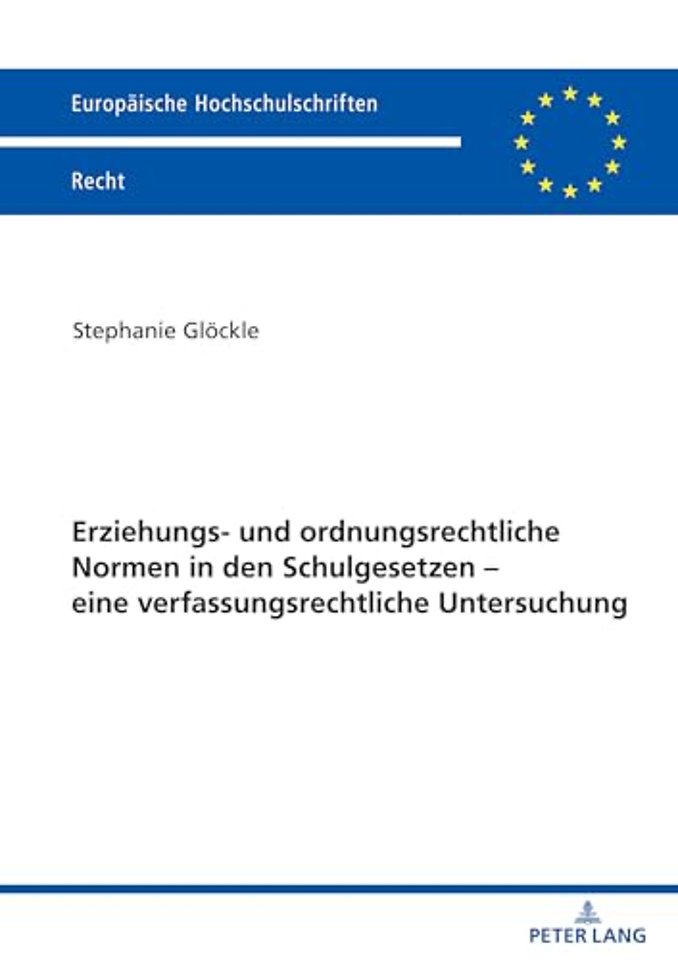 Erziehungs- und ordnungsrechtliche Normen in den Schulgesetzen - eine verfassungsrechtliche Untersuchung