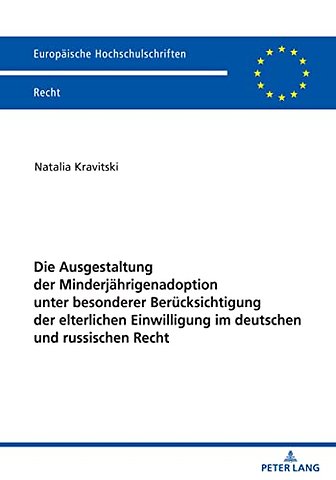 Die Ausgestaltung Der Minderjaehrigenadoption Unter Besonderer Beruecksichtigung Der Elterlichen Einwilligung Im Deutschen Und Russischen Recht
