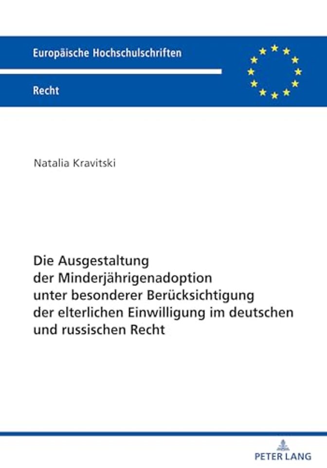 Die Ausgestaltung Der Minderjaehrigenadoption Unter Besonderer Beruecksichtigung Der Elterlichen Einwilligung Im Deutschen Und Russischen Recht
