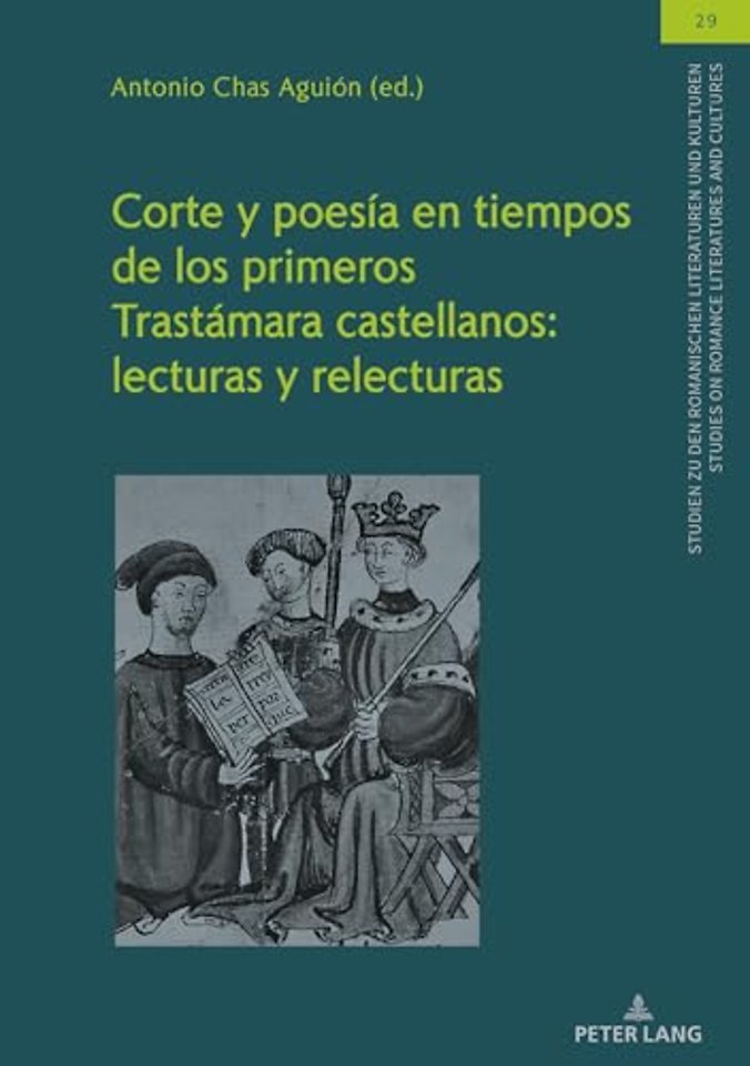 Corte Y Poesia En Tiempos de Los Primeros Trastamara Castellanos: Lecturas Y Relecturas