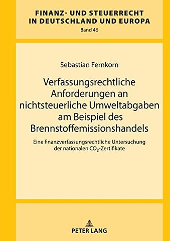 Verfassungsrechtliche Anforderungen an nichtsteuerliche Umweltabgaben am Beispiel des Brennstoffemissionshandels