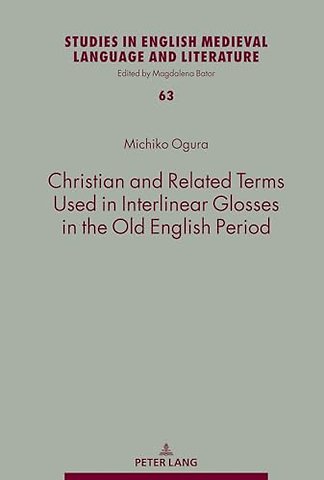 Christian and Related Terms Used in Interlinear Glosses in the Old English Period