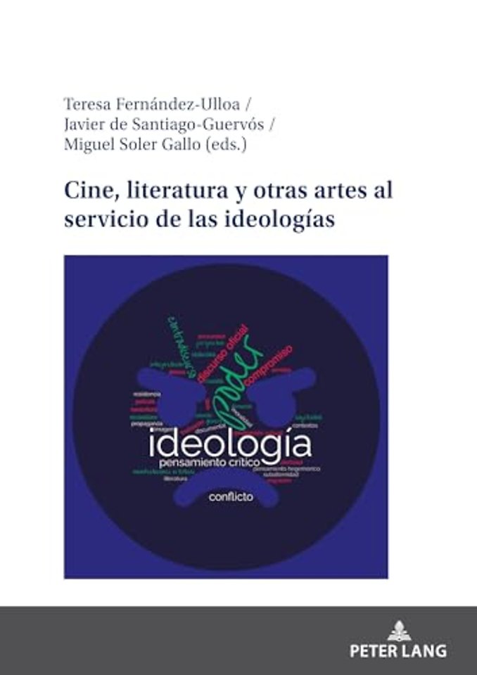 Cine, Literatura Y Otras Artes Al Servicio de Las Ideologias