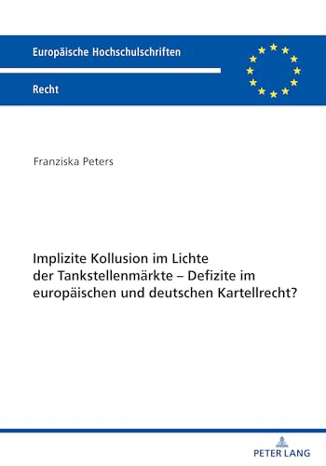 Implizite Kollusion im Lichte der Tankstellenmaerkte - Defizite im europaeischen und deutschen Kartellrecht?