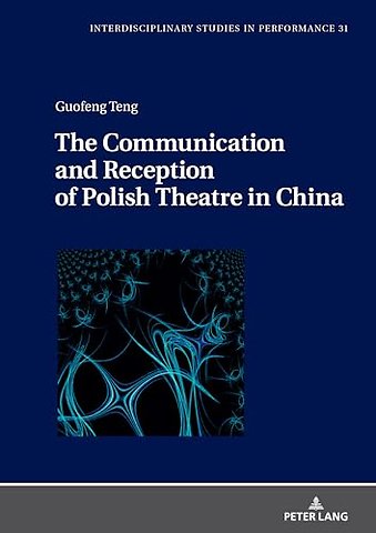 The Communication and Reception of Polish Theatre in China