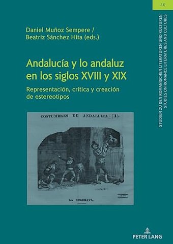 Andalucia y lo andaluz en los siglos XVIII y XIX