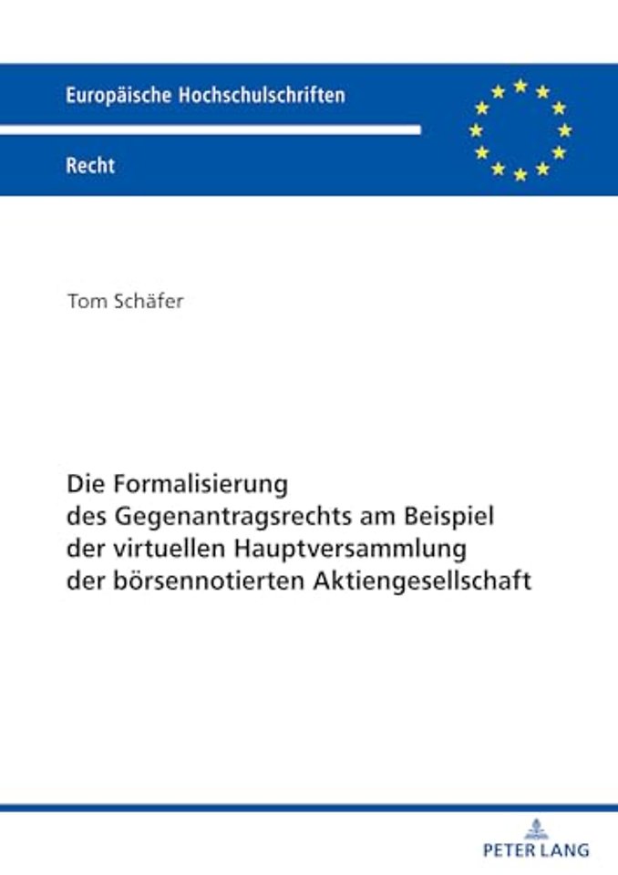 Die Formalisierung Des Gegenantragsrechts Am Beispiel Der Virtuellen Hauptversammlung Der Boersennotierten Aktiengesellschaft