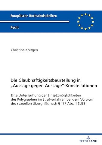 Die Glaubhaftigkeitsbeurteilung in "Aussage Gegen Aussage"-Konstellationen