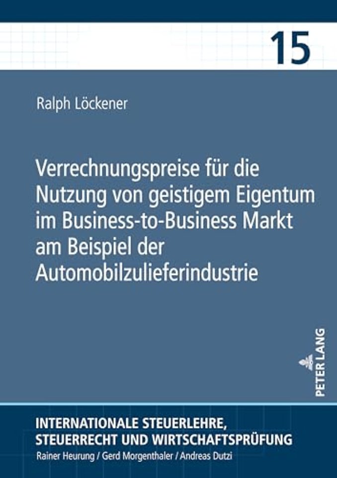 Verrechnungspreise fuer die Nutzung von geistigem Eigentum im Business-to-Business Markt am Beispiel der Automobilzulieferindustrie