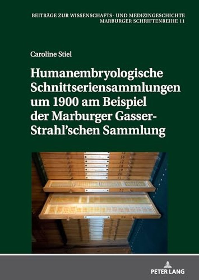 Humanembryologische Schnittseriensammlungen um 1900 am Beispiel der Marburger Gasser-Strahl'schen Sammlung