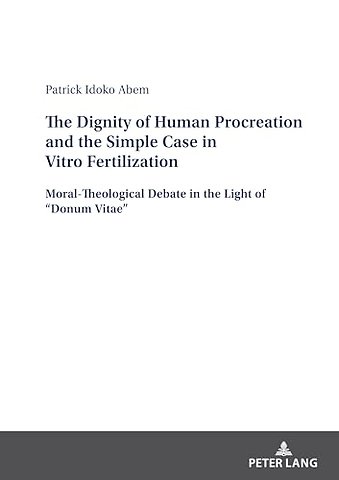 The Dignity of Human Procreation and the Simple Case In Vitro Fertilization