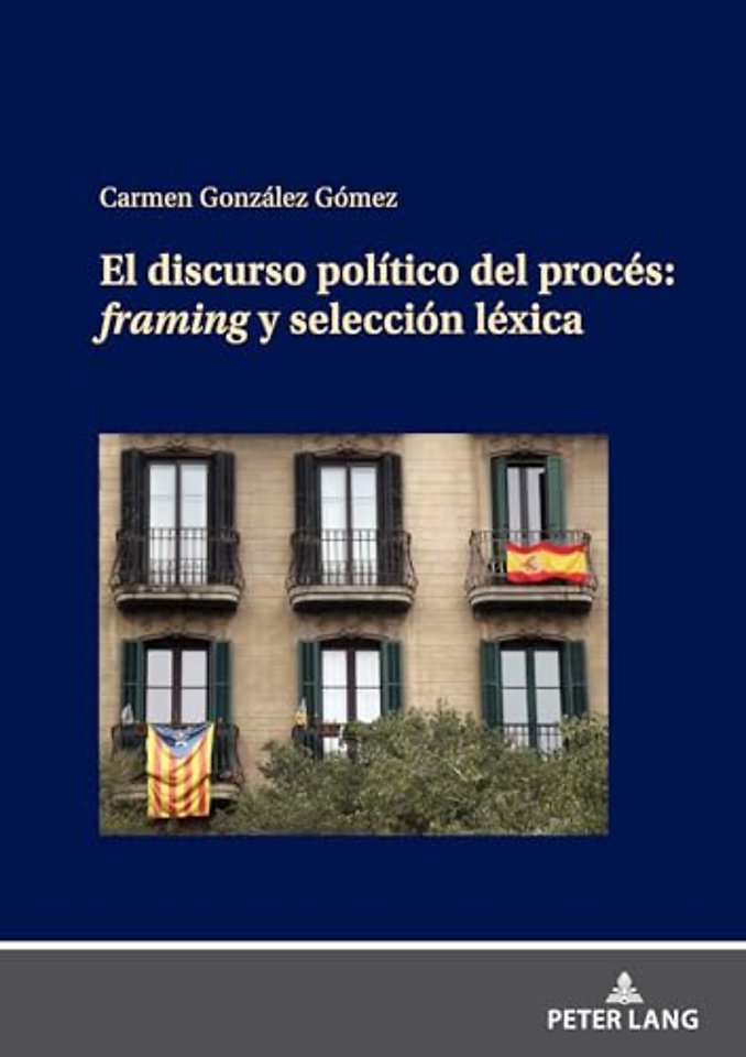 El Discurso Politico del Proces: Framing Y Seleccion Lexica