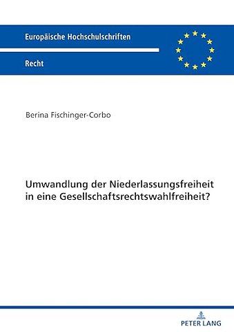 Umwandlung der Niederlassungsfreiheit in eine Gesellschaftsrechtswahlfreiheit?