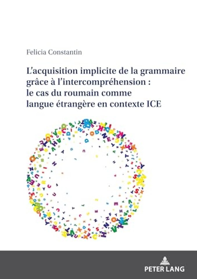 L'Acquisition Implicite de la Grammaire Grace A l'Intercomprehension: Le Cas Du Roumain Comme Langue Etrangere En Contexte Ice