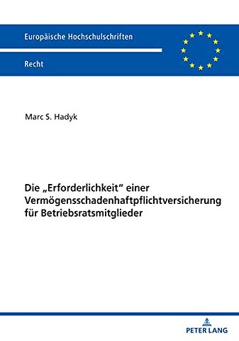 Die "Erforderlichkeit" einer Vermoegensschadenhaftpflichtversicherung fuer Betriebsratsmitglieder