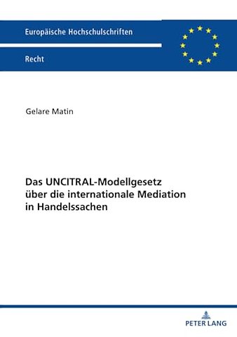 Das UNCITRAL-Modellgesetz ueber die internationale Mediation in Handelssachen