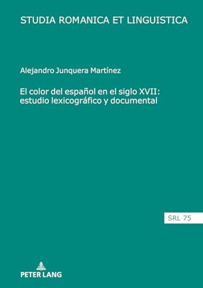 El Color del Espanol En El Siglo XVII: Estudio Lexicografico Y Documental