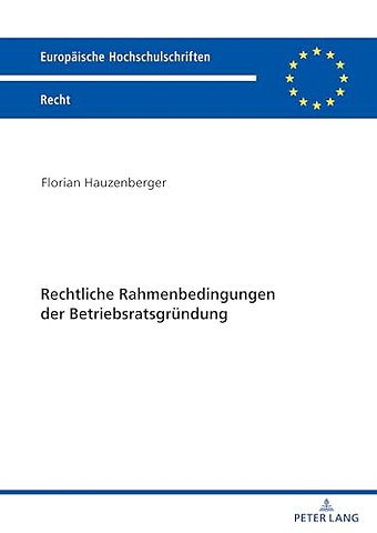 Rechtliche Rahmenbedingungen der Betriebsratsgruendung