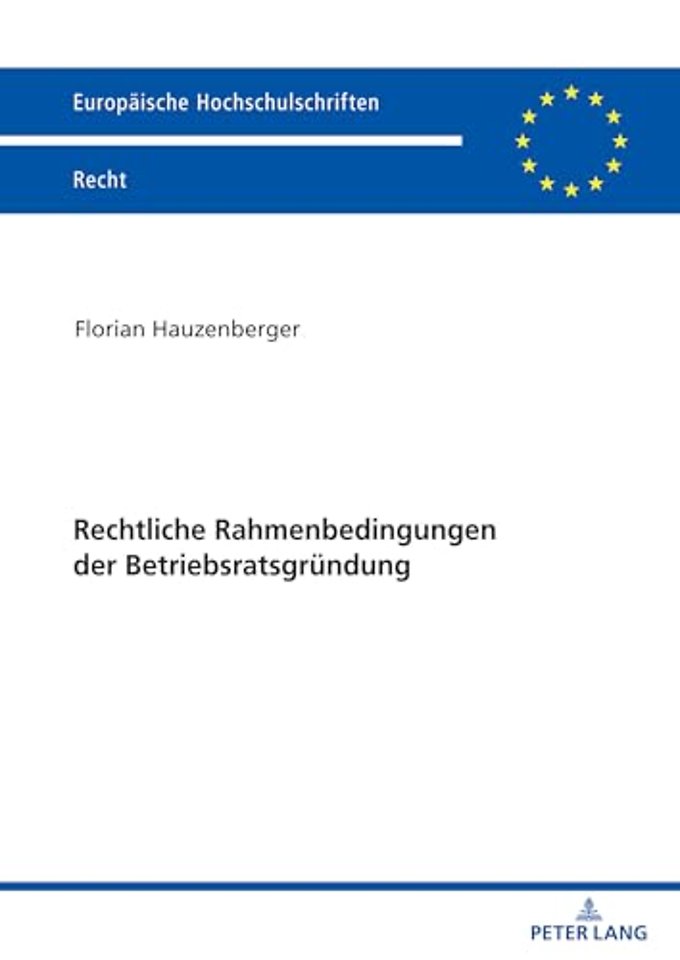 Rechtliche Rahmenbedingungen der Betriebsratsgruendung