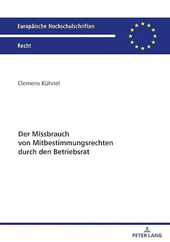 Der Missbrauch von Mitbestimmungsrechten durch den Betriebsrat