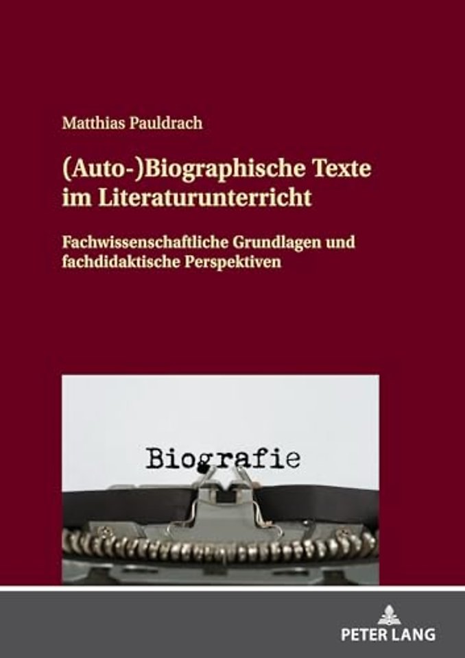 (Auto-)Biographische Texte im Literaturunterricht