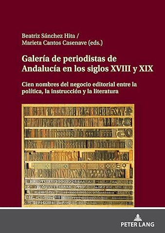 Galeria de periodistas de Andalucia en los siglos XVIII y XIX