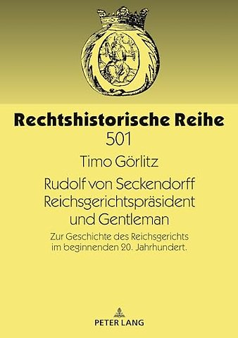 Rudolf von Seckendorff. Reichsgerichtspraesident und Gentleman