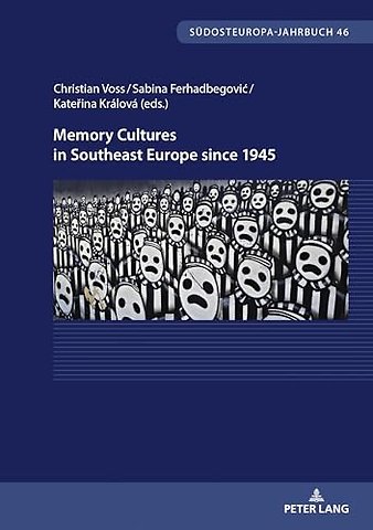 Memory Cultures in Southeast Europe since 1945