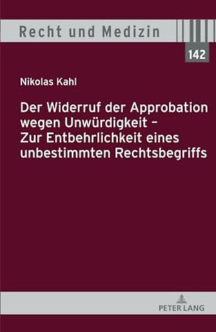 Der Widerruf der Approbation wegen Unwuerdigkeit - Zur Entbehrlichkeit eines unbestimmten Rechtsbegriffs