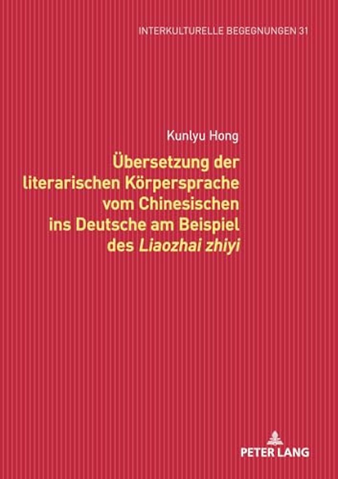Uebersetzung der literarischen Koerpersprache vom Chinesischen ins Deutsche am Beispiel des Liaozhai zhiyi