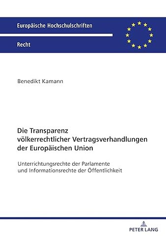 Die Transparenz voelkerrechtlicher Vertragsverhandlungen der Europaeischen Union